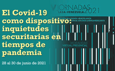 El Covid-19 como dispositivo: inquietudes securitarias en tiempos de pandemia (caso Venezuela)